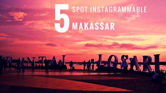 Spot Wisata instagramable Makassar saat Berlibur ke Makassar