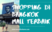 Shopping di Bangkok Mall Terbaik