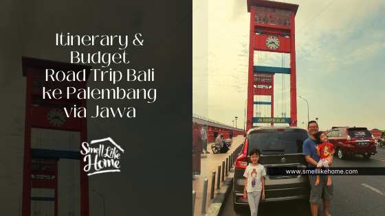 Road Trip Bali ke Palembang